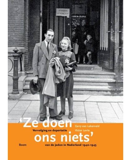 ´Ze doen ons niets´ - Vervolging en deportatie van de Joden in Nederland 1940-1945 - Carry van Lakerveld