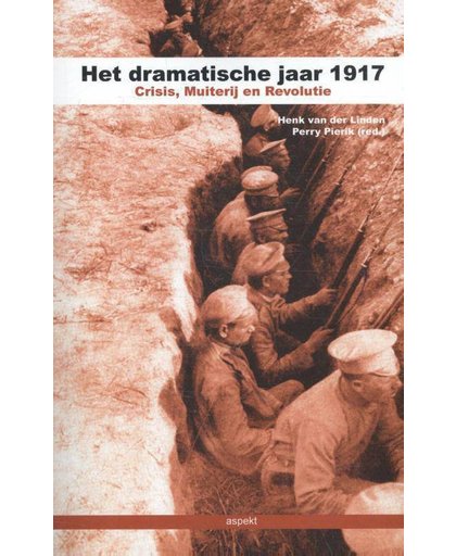 Het dramatische jaar 1917 - Henk van der Linden en Perry Pierik