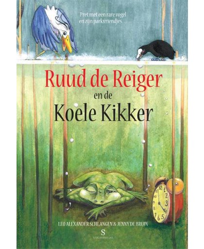 Ruud de Reiger en de Koele Kikker - Leo Alexander Schlangen