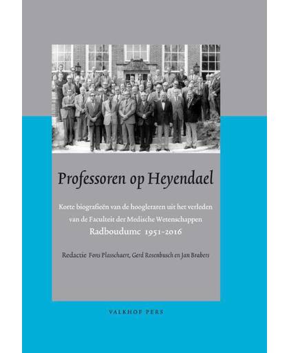 Professoren op Heyendael Korte biografieën van de hoogleraren uit het verleden van de Faculteit der Medische Wetenschappen Radboudumc