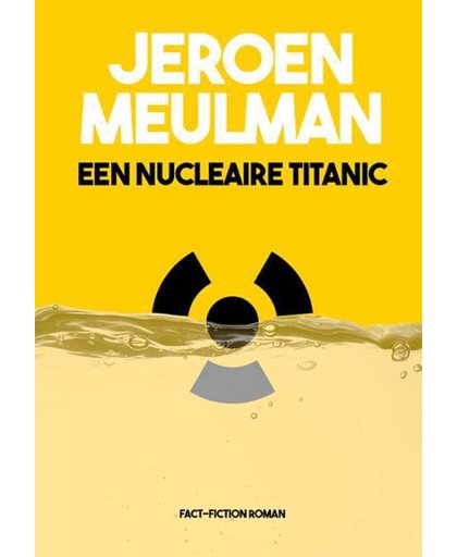Een Nucleaire Titanic - Jeroen Meulman