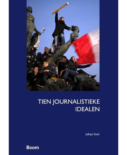 Tien journalistieke idealen - Johan Snel
