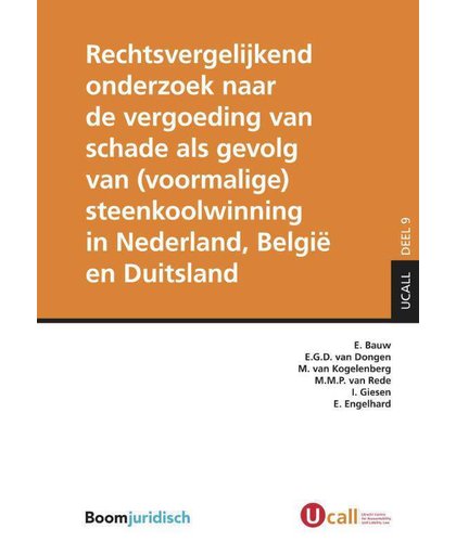 Rechtsvergelijkend onderzoek naar de vergoeding van schade als gevolg van (voormalige) steenkoolwinning in Nederland, België en Duitsland - E. Bauw, E.G.D. van Dongen, M. van Kogelenberg, e.a.