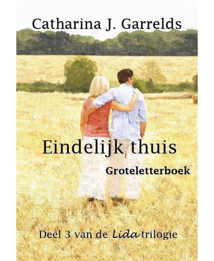 Lida trilogie Eindelijk thuis - Catharina J. Garrelds