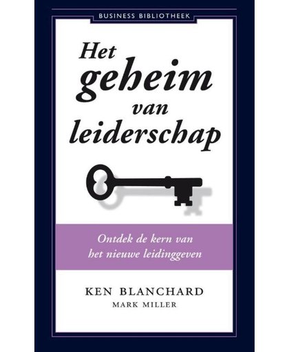 Het geheim van leiderschap - Kenneth Blanchard en Mark Miller