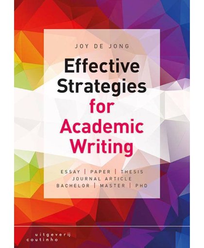Effective Strategies for Academic Writing - Joy de Jong
