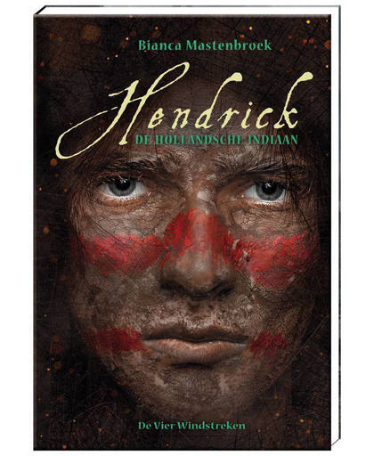Hendrick, de Hollandsche indiaan - Bianca Mastenbroek