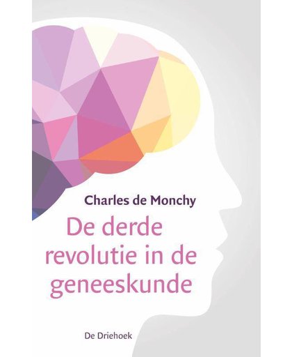 De derde revolutie in de geneeskunde - Charles de Monchy