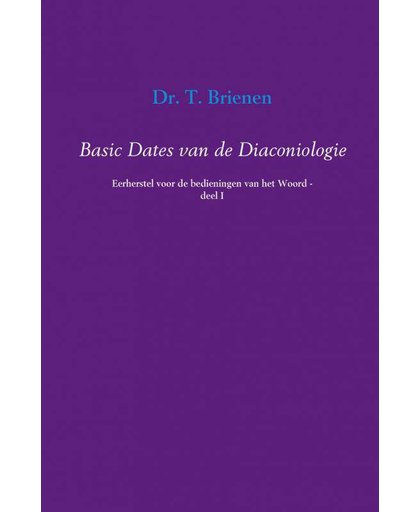 Basic Dates van de Diaconiologie - T. Brienen