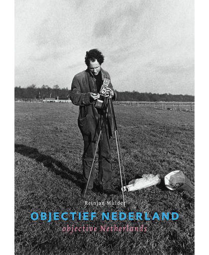 Objectief Nederland ; Objective Netherlands - Reinjan Mulder