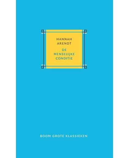 Grote klassieken De menselijke conditie - Hannah Arendt