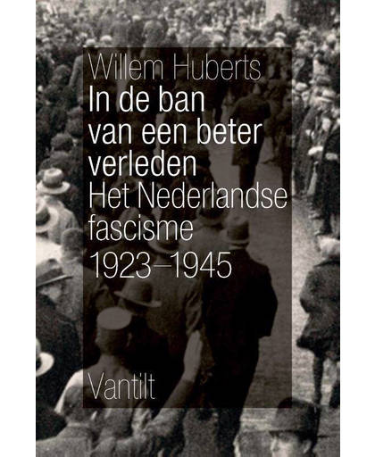 In de ban van een beter verleden - Willem Huberts