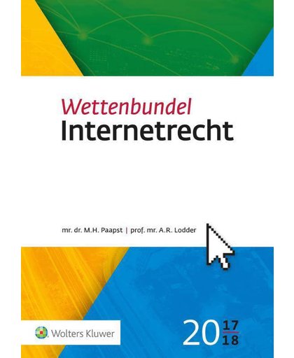 Wettenbundel Internetrecht 2017-2018 - A.R. Lodder