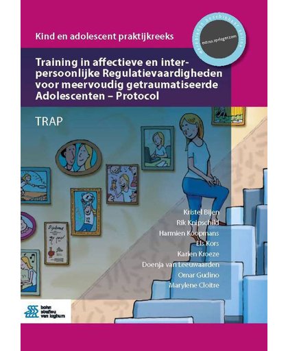 Training in affectieve en interpersoonlijke Regulatievaardigheden voor meervoudig getraumatiseerde Adolescenten - Protocol - Els Kors, Kristel Bijen, Rik Knipschild, e.a.