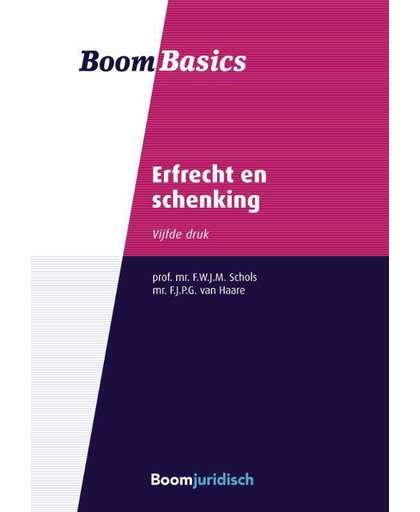 Boom Basics Erfrecht en schenking - F.W.J.M. Schols en F.J.P.G. van Haare