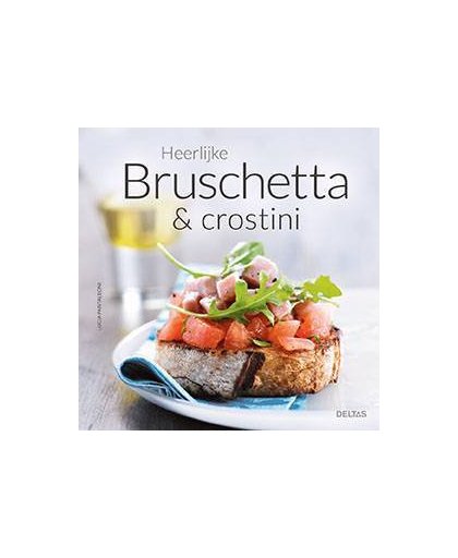Heerlijke bruschetta & crostini - Lucia Pantaleoni