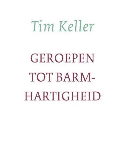 GEROEPEN TOT BARMHARTIGHEID - Tim Keller