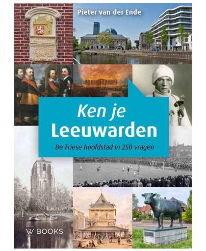 Ken je Leeuwarden - Pieter van der Ende