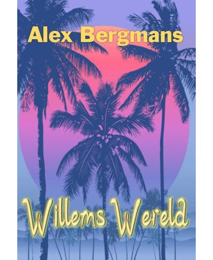 Willems Wereld - Alex Bergmans