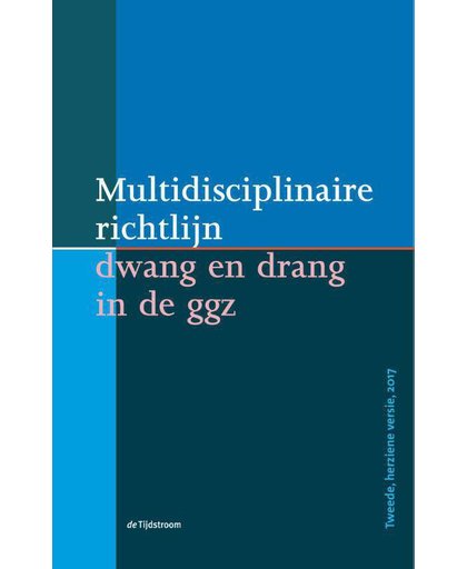 Multidisciplinaire richtlijn dwang en drang in de ggz - Lieuwe de Haan, Otto-Jan Bikker, Christien van der Hoeven, e.a.
