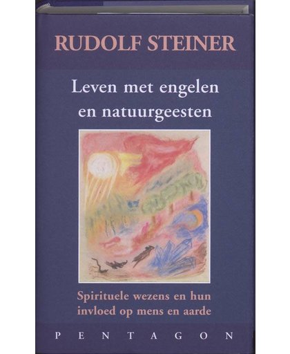 Leven met engelen en natuurgeesten - Rudolf Steiner, W. Bos en Bart Muijres