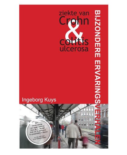 Bijzondere ervaringsverhalen Ziekte van Crohn & colitis ulcerosa - I.A.M. Kuys