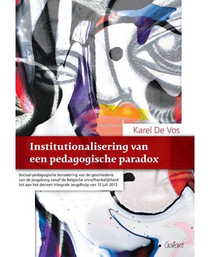 Institutionalisering van een pedagogische paradox - Karel De Vos