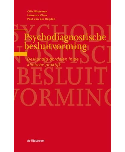 Psychodiagnostische besluitvorming - Cilia Witteman, Laurence Claes en Paul van der Heijden