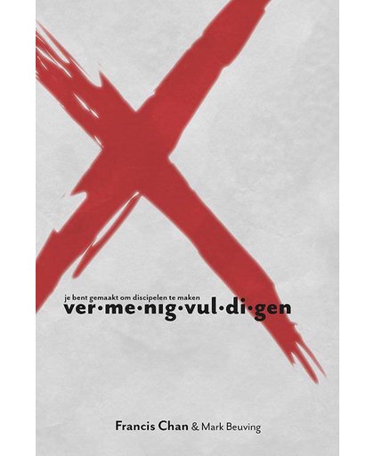 X- Vermenigvuldigen - Francis Chan en Mark Beuving