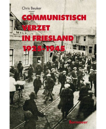 Communistisch verzet in Friesland 1925-1945 - Chris Beuker