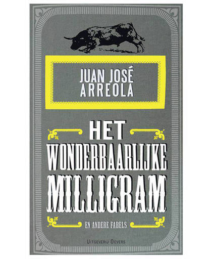 Het wonderbaarlijke milligram - Juan José Arreola
