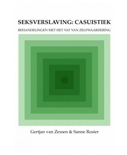 Seksverslaving: casuïstiek - Gertjan van Zessen en Sanne Rosier