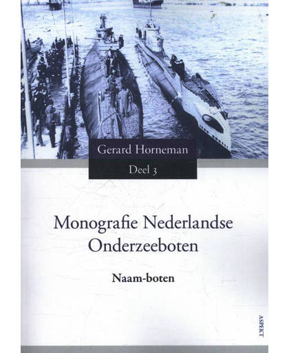 Monografie Nederlandse Onderzeeboten - Gerard Horneman