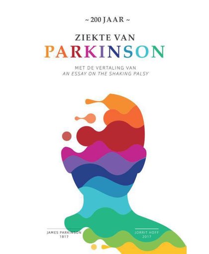 Ziekte van Parkinson 200 jaar - James Parkinson en Jorrit Hoff