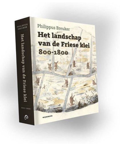 Het landschap van de Friese klei 800-1800 - Philippus Breuker