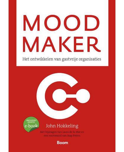 Mood maker - Het ontwikkelen van gastvrije organisaties - John Hokkeling en Laura de la Mar