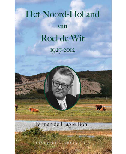 Het Noord-Holland van Roel de Wit - Herman de Liagre Böhl