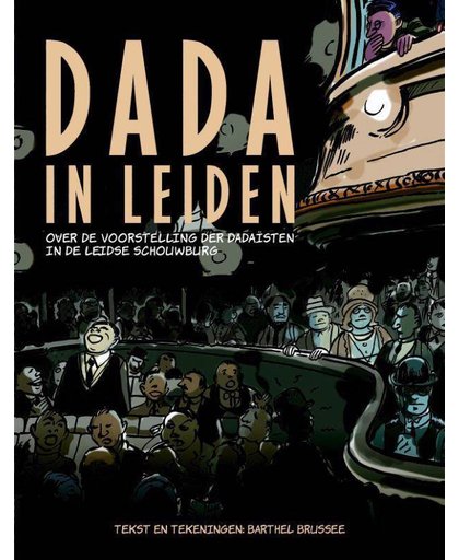 Dada in Leiden; over de voorstelling der Dadaïsten in de Leidse schouwburg - Barthel Brussee