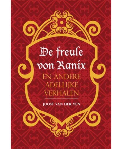 De freule von Ranix en andere adellijke verhalen - Joost van der Ven