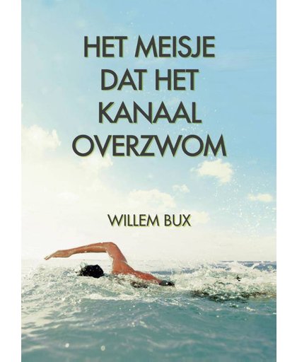 Het meisje dat Het Kanaal overzwom - Willem Bux