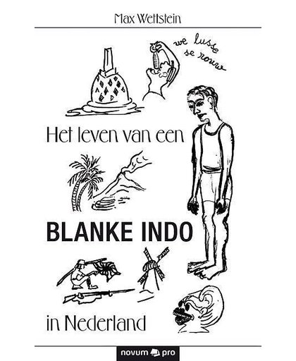 Het leven van een BLANKE INDO in Nederland - Max Wettstein