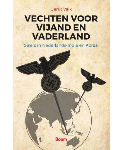 Vechten voor vijand en vaderland - SS'ers in Nederlands-Indië en Korea - Gerrit Valk