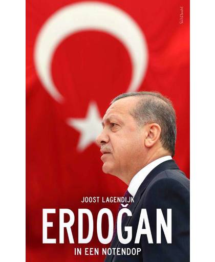Erdogan in een notendop - Joost Lagendijk
