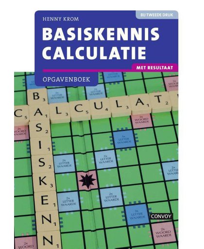 Basiskennis Calculatie met resultaat Opgavenboek 2e druk - H.M.M. Krom