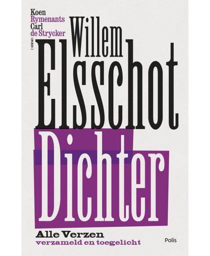 Willem Elsschot. Dichter - Willem Elsschot, Koen Rymenants en Carl de Strycker