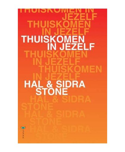Thuiskomen in jezelf - Hal Stone en Sidra Stone