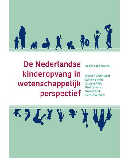 De Nederlandse kinderopvang in wetenschappelijk perspectief - Marleen Groeneveld, Lisanne Jilink, Paul Leseman, e.a.