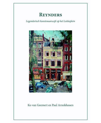 Reynders legendarisch kunstenaarscafé op het Leidseplein - Ko van Geemert en Paul Arnoldussen