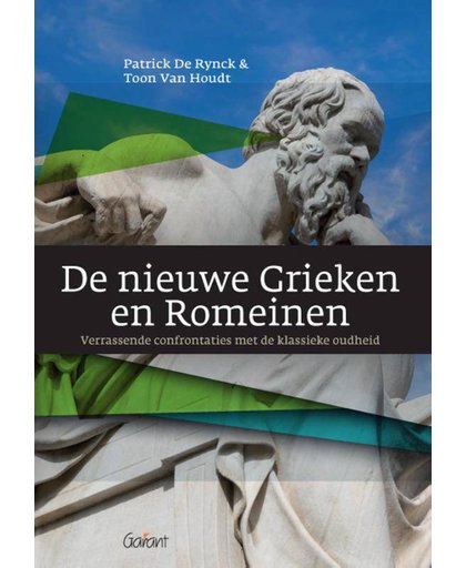 De nieuwe Grieken en Romeinen - Patrick De Rynck en Toon Van Houdt