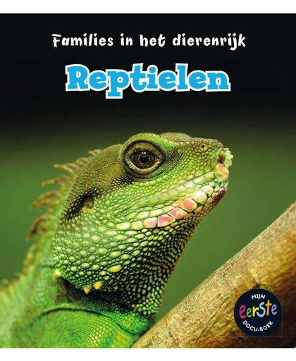 Reptielen, Families in het dierenrijk - Angela Royston